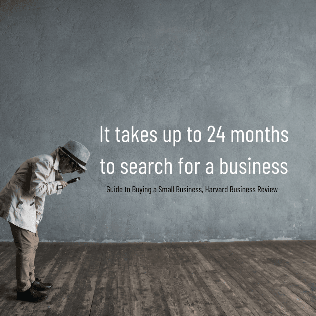 it takes up to 24 months to search for a business